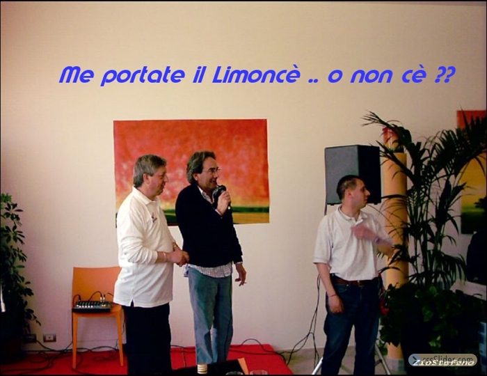me portate il limoncè.. o non cè